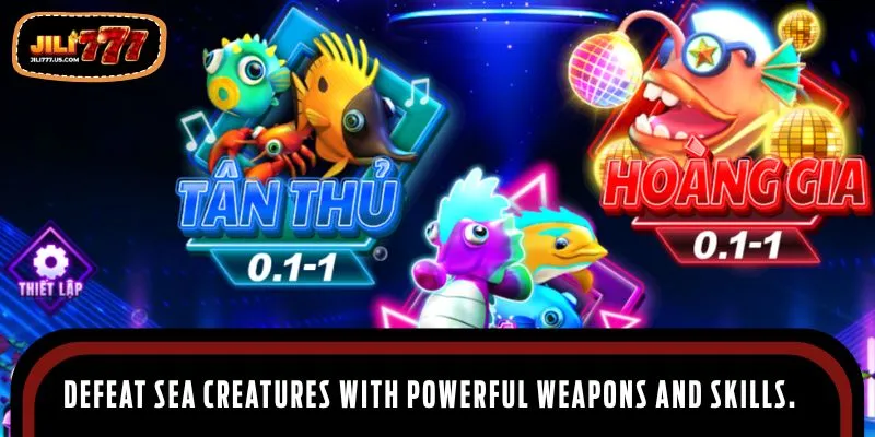 Defeat sea creatures with powerful weapons and skills.