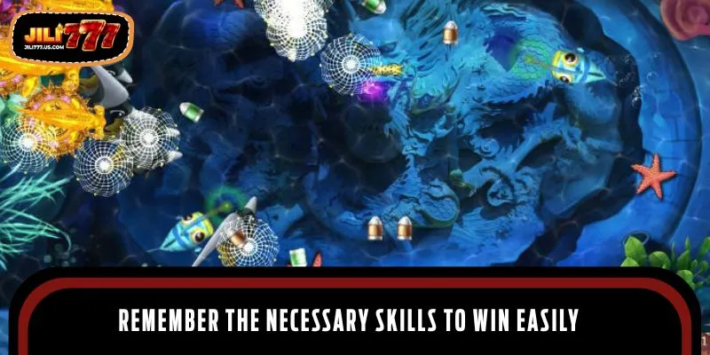 Remember the necessary skills to win easily