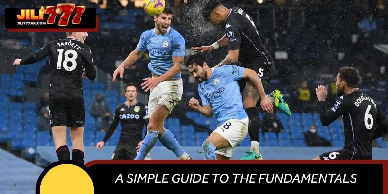 A Simple Guide to the Fundamentals of Soccer Betting at JILI777
