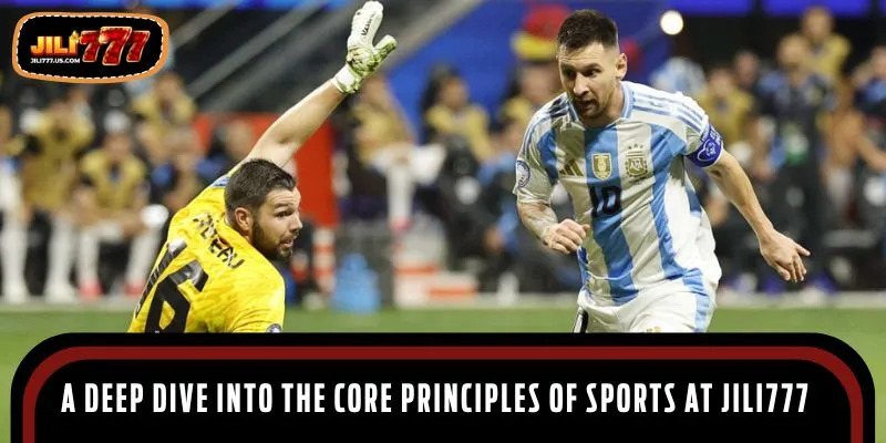 A deep dive into the core principles of sports at JILI777